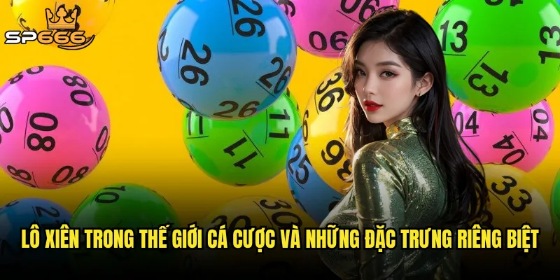 Lô xiên Sp666 có phải là vũ khí bí mật của những cao thủ lô đề? 2 Lô xiên trong thế giới cá cược và những đặc trưng riêng biệt