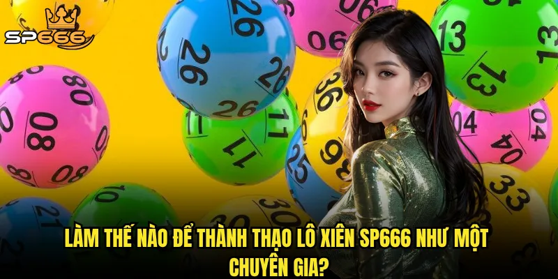Lô xiên Sp666 có phải là vũ khí bí mật của những cao thủ lô đề? 3 Làm thế nào để thành thạo lô xiên Sp666 như một chuyên gia?