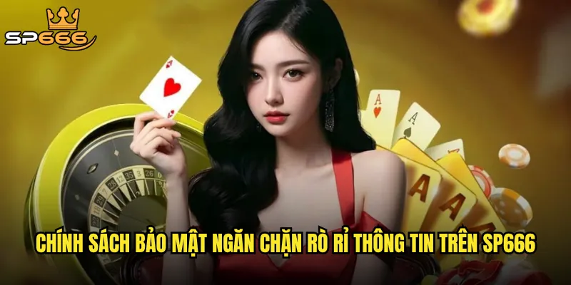 Chính sách bảo mật Sp666 có đảm bảo an toàn tuyệt đối cho người chơi? 2 Chính sách bảo mật ngăn chặn rò rỉ thông tin trên Sp666